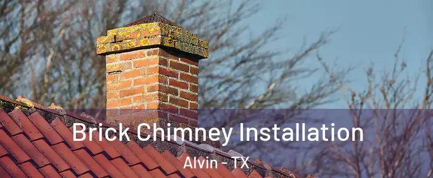  Brick Chimney Installation Alvin - TX