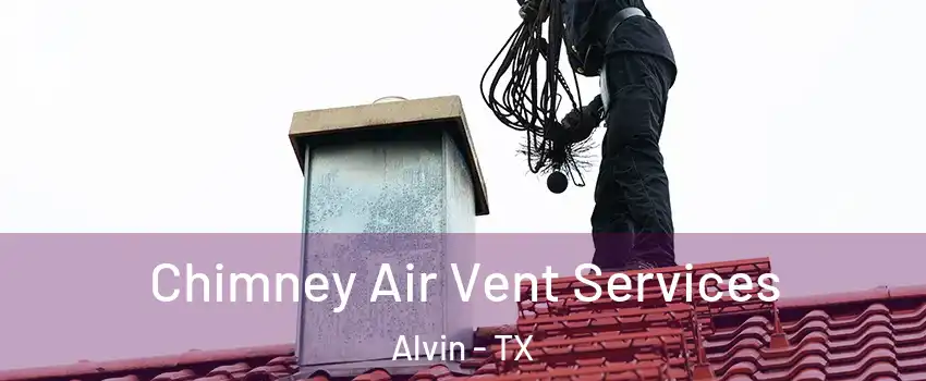  Chimney Air Vent Services Alvin - TX