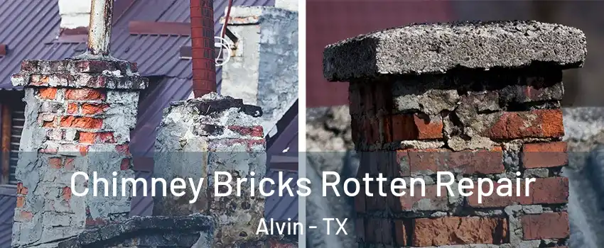  Chimney Bricks Rotten Repair Alvin - TX
