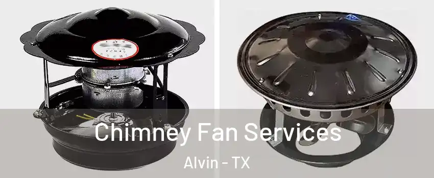 Chimney Fan Services Alvin - TX