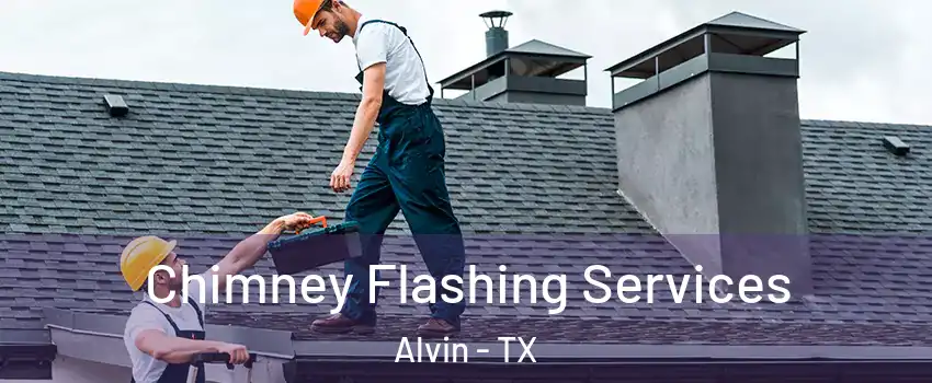 Chimney Flashing Services Alvin - TX