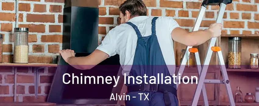  Chimney Installation Alvin - TX