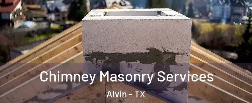  Chimney Masonry Services Alvin - TX
