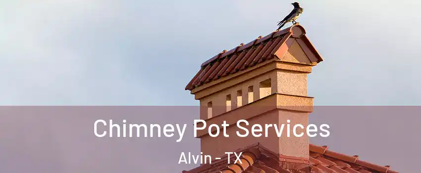  Chimney Pot Services Alvin - TX