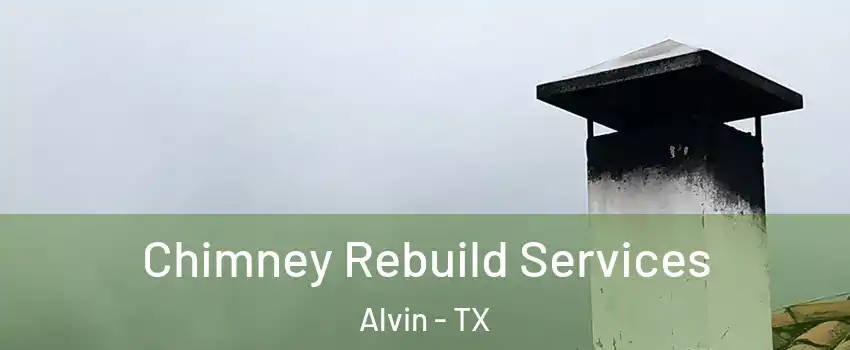  Chimney Rebuild Services Alvin - TX