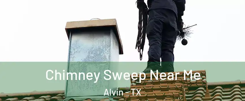  Chimney Sweep Near Me Alvin - TX