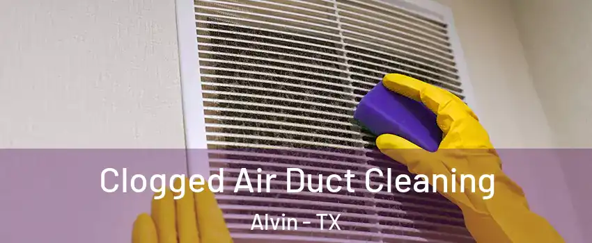  Clogged Air Duct Cleaning Alvin - TX