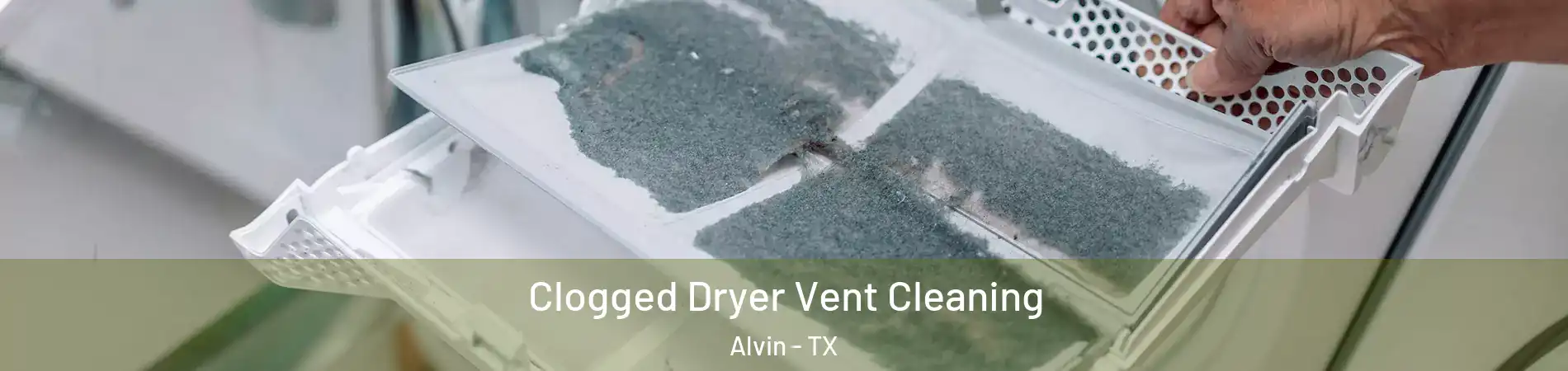  Clogged Dryer Vent Cleaning Alvin - TX