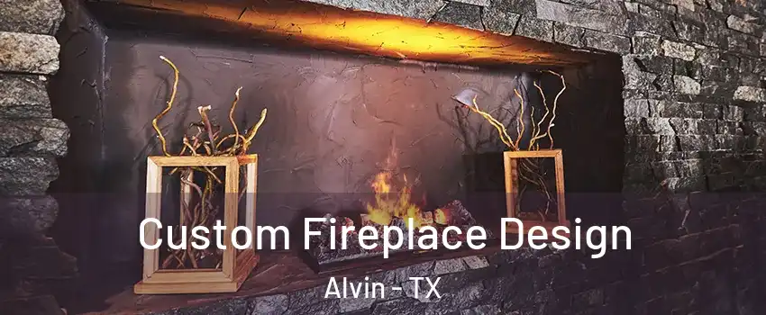  Custom Fireplace Design Alvin - TX