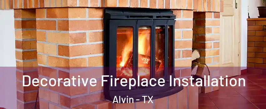  Decorative Fireplace Installation Alvin - TX