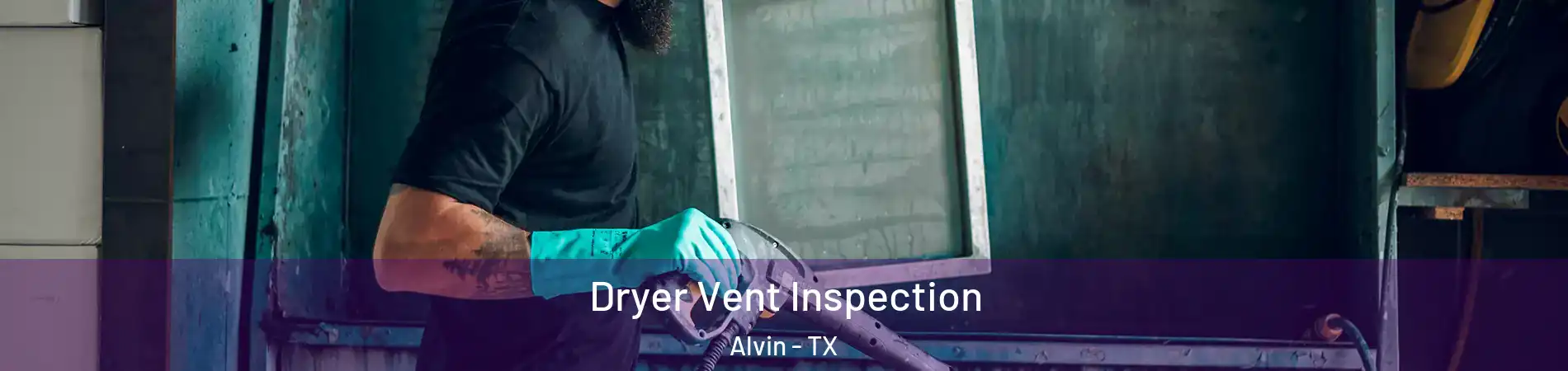  Dryer Vent Inspection Alvin - TX