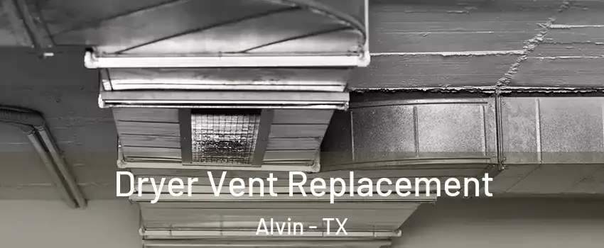  Dryer Vent Replacement Alvin - TX