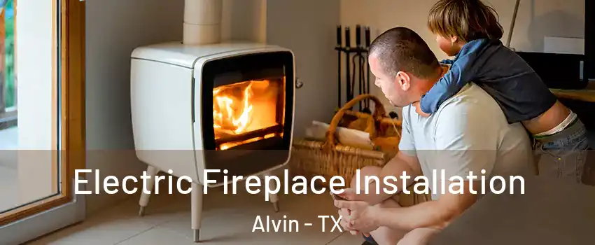  Electric Fireplace Installation Alvin - TX