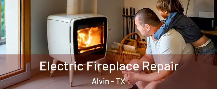 Electric Fireplace Repair Alvin - TX