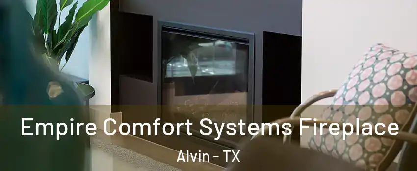  Empire Comfort Systems Fireplace Alvin - TX