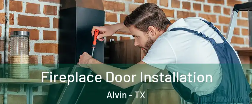  Fireplace Door Installation Alvin - TX