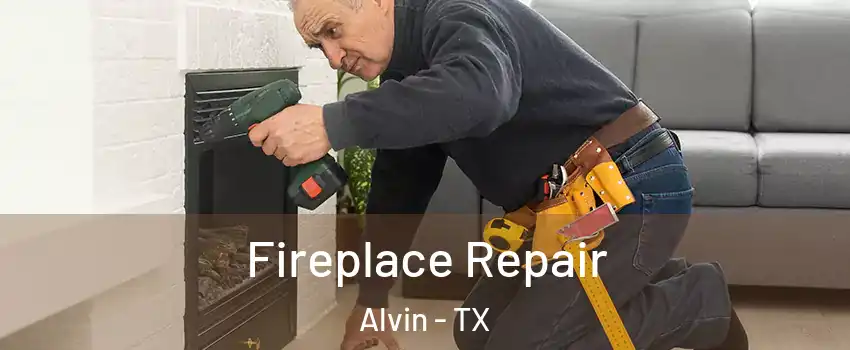  Fireplace Repair Alvin - TX