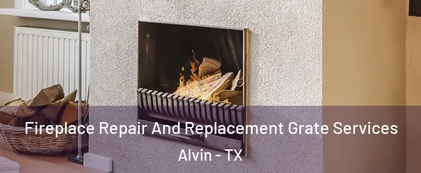  Fireplace Repair And Replacement Grate Services Alvin - TX