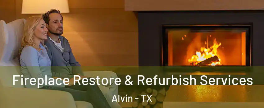  Fireplace Restore & Refurbish Services Alvin - TX