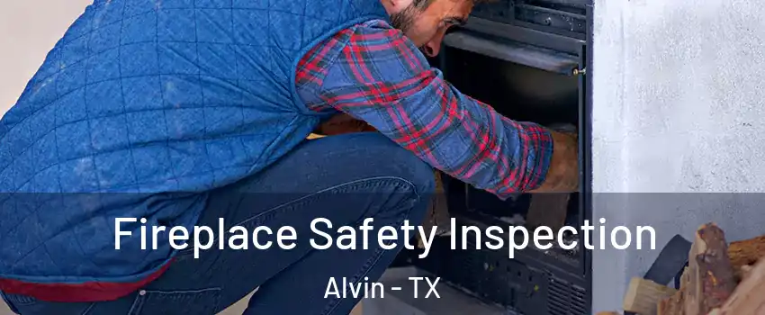  Fireplace Safety Inspection Alvin - TX