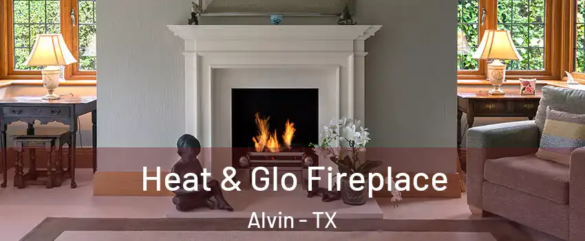  Heat & Glo Fireplace Alvin - TX