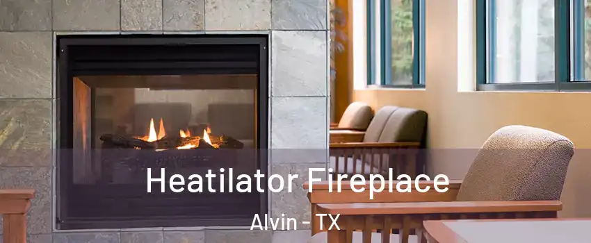  Heatilator Fireplace Alvin - TX
