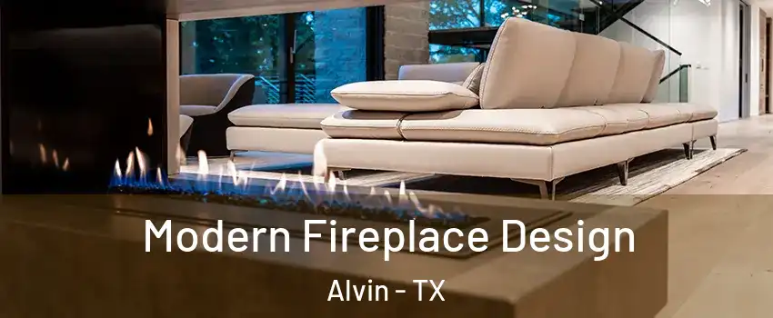  Modern Fireplace Design Alvin - TX