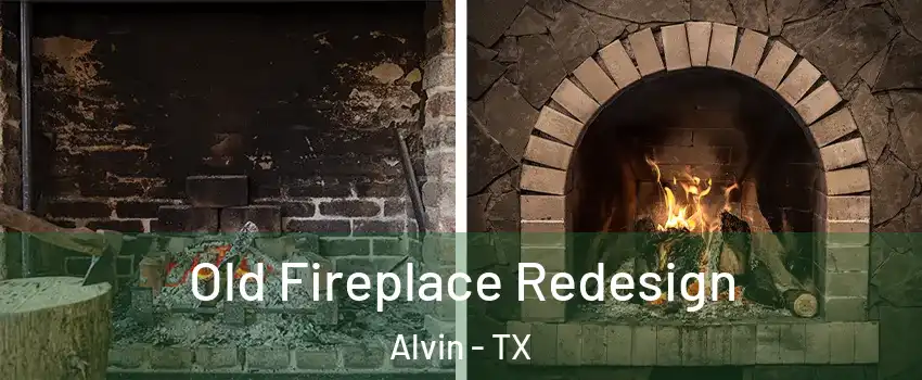  Old Fireplace Redesign Alvin - TX