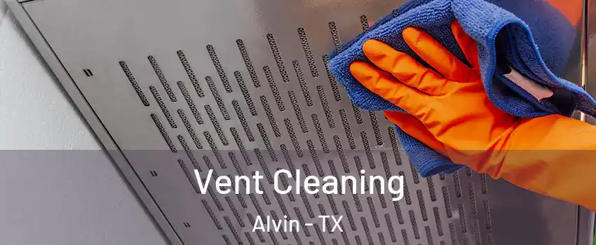  Vent Cleaning Alvin - TX