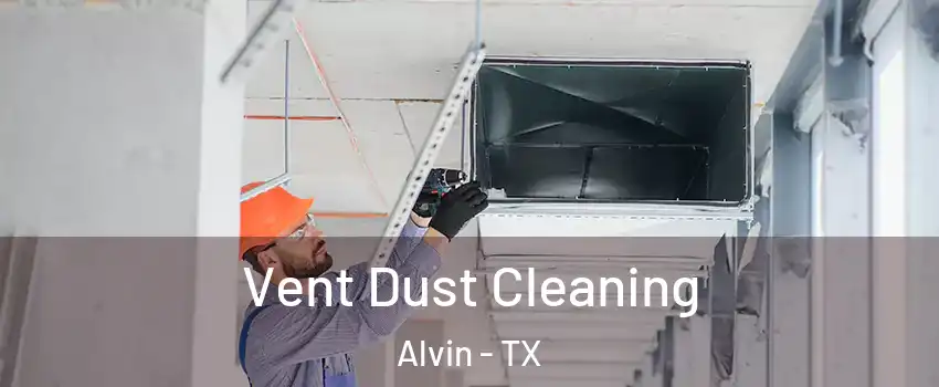 Vent Dust Cleaning Alvin - TX