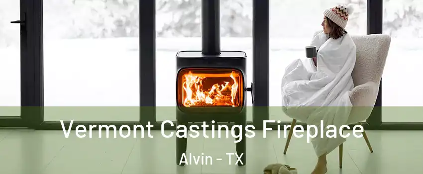  Vermont Castings Fireplace Alvin - TX