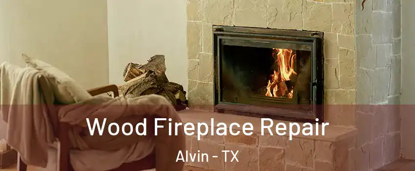  Wood Fireplace Repair Alvin - TX